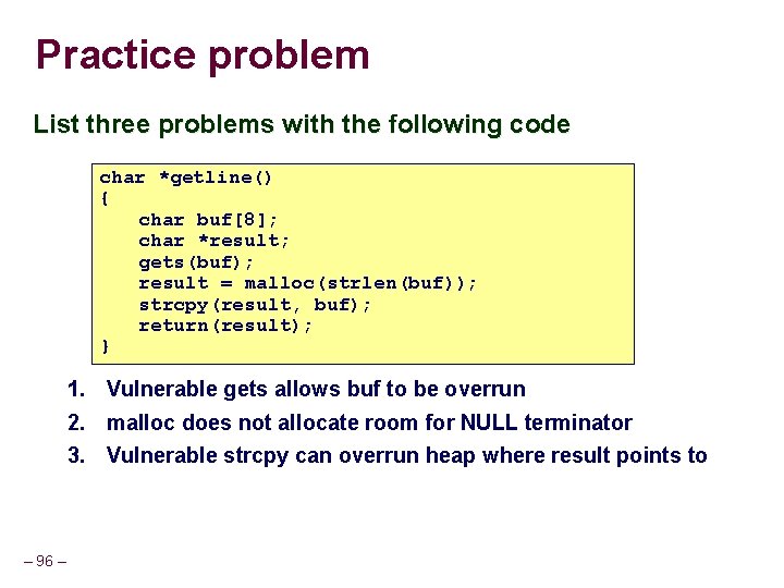 Practice problem List three problems with the following code char *getline() { char buf[8];