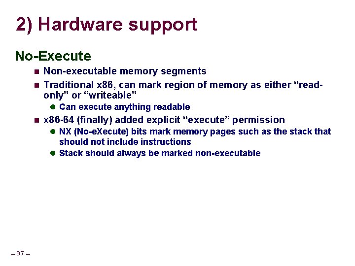 2) Hardware support No-Execute Non-executable memory segments Traditional x 86, can mark region of 2) Hardware support No-Execute Non-executable memory segments Traditional x 86, can mark region of