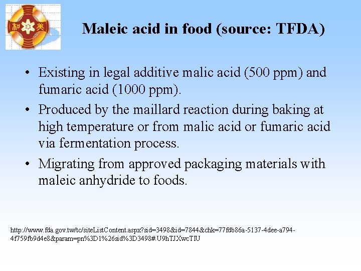 Maleic acid in food (source: TFDA) • Existing in legal additive malic acid (500 Maleic acid in food (source: TFDA) • Existing in legal additive malic acid (500