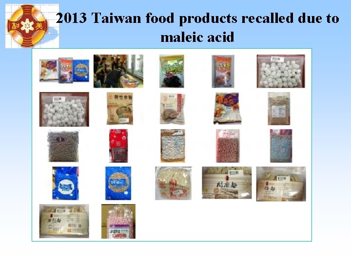 2013 Taiwan food products recalled due to maleic acid 2013 Taiwan food products recalled due to maleic acid