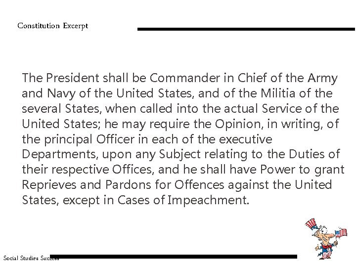 Constitution Excerpt The President shall be Commander in Chief of the Army and Navy