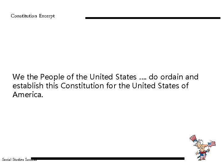 Constitution Excerpt We the People of the United States …. do ordain and establish