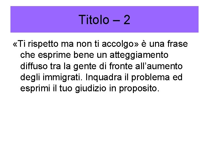 Titolo – 2 «Ti rispetto ma non ti accolgo» è una frase che esprime