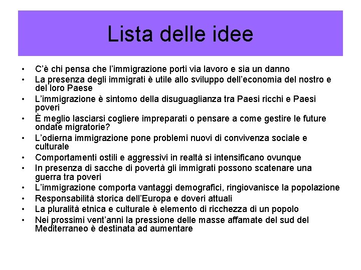 Lista delle idee • • • C’è chi pensa che l’immigrazione porti via lavoro