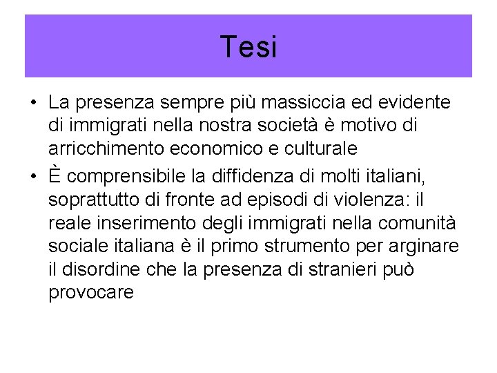 Tesi • La presenza sempre più massiccia ed evidente di immigrati nella nostra società