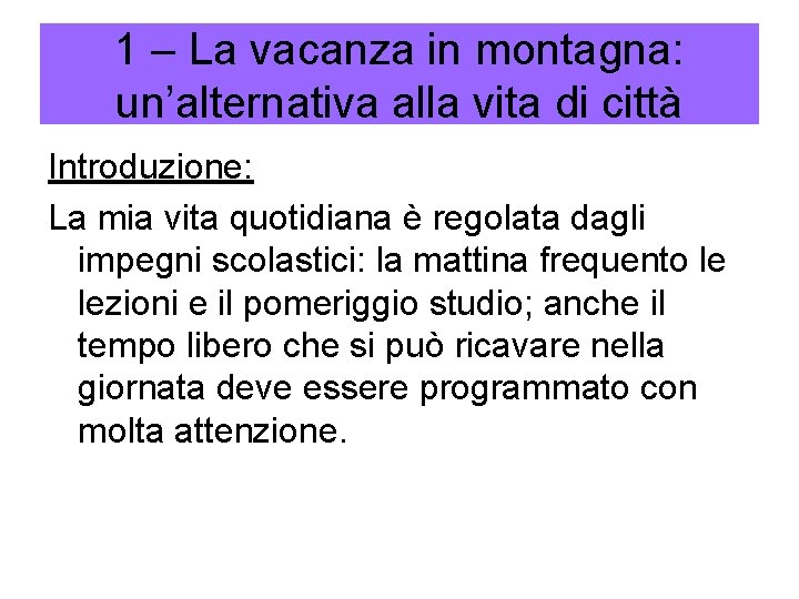 1 – La vacanza in montagna: un’alternativa alla vita di città Introduzione: La mia