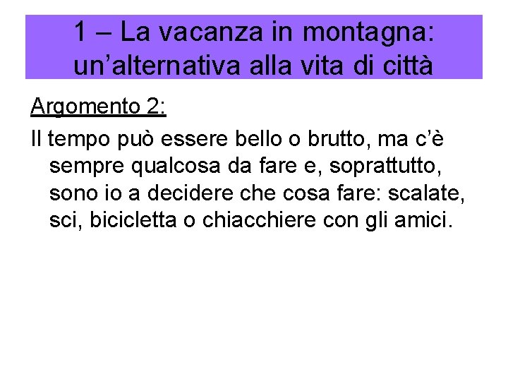 1 – La vacanza in montagna: un’alternativa alla vita di città Argomento 2: Il