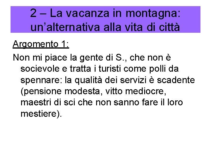 2 – La vacanza in montagna: un’alternativa alla vita di città Argomento 1: Non