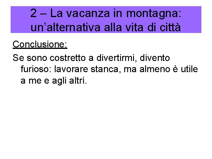 2 – La vacanza in montagna: un’alternativa alla vita di città Conclusione: Se sono