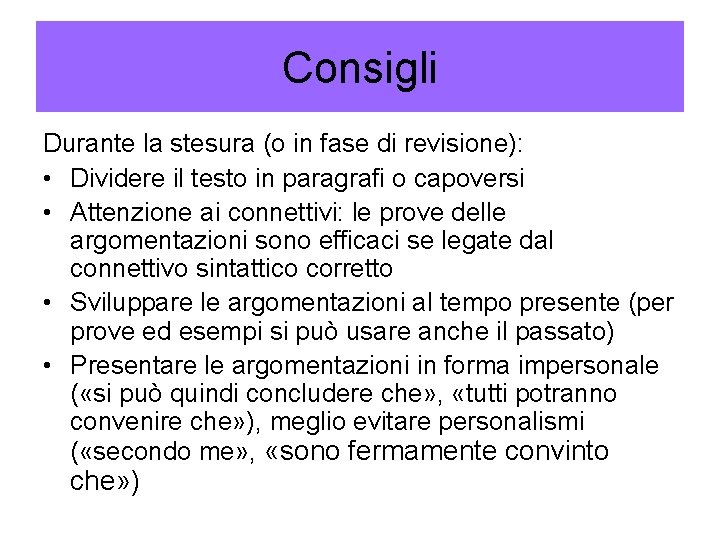 Consigli Durante la stesura (o in fase di revisione): • Dividere il testo in