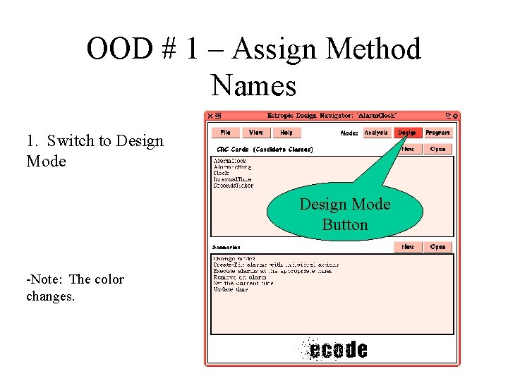 OOD # 1 – Assign Method Names 1. Switch to Design Mode Button -Note: