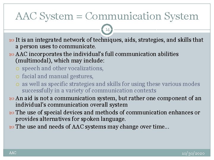 AAC System = Communication System 14 It is an integrated network of techniques, aids,