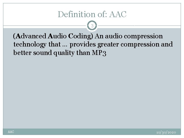 Definition of: AAC 3 (Advanced Audio Coding) An audio compression technology that … provides