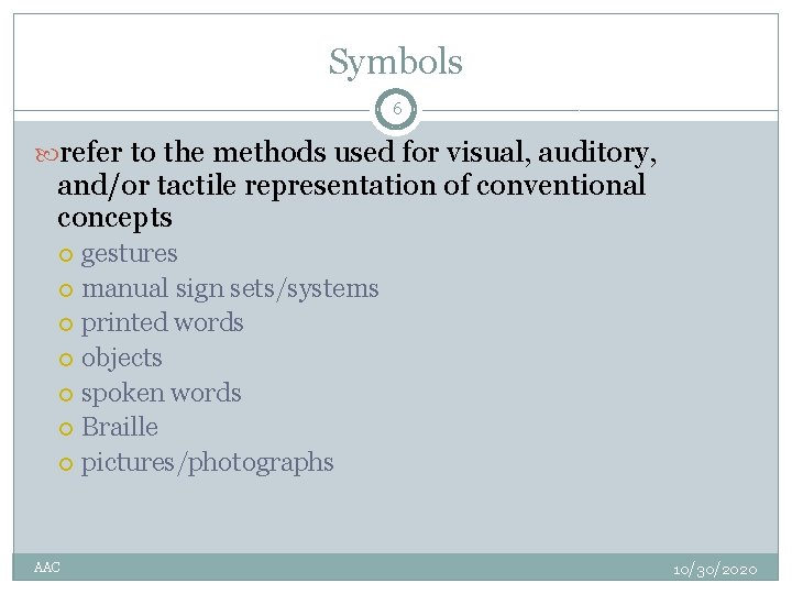 Symbols 6 refer to the methods used for visual, auditory, and/or tactile representation of