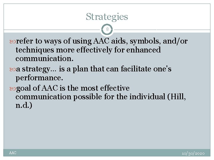 Strategies 8 refer to ways of using AAC aids, symbols, and/or techniques more effectively