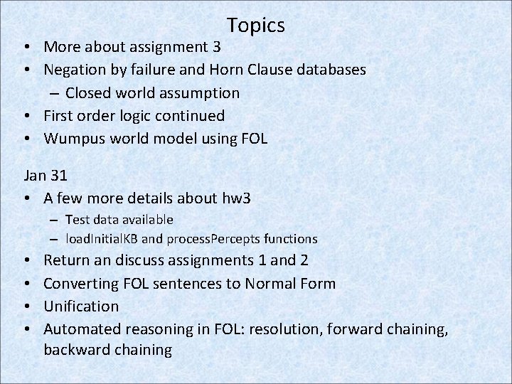 Topics • More about assignment 3 • Negation by failure and Horn Clause databases