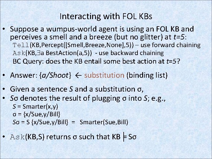 Interacting with FOL KBs • Suppose a wumpus-world agent is using an FOL KB