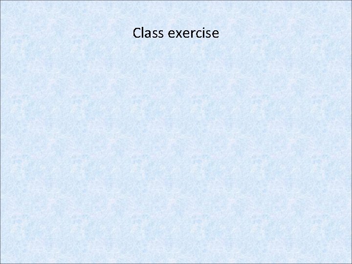 Class exercise 