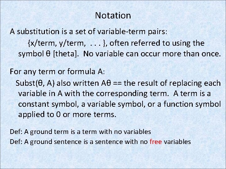 Notation A substitution is a set of variable-term pairs: {x/term, y/term, . . .