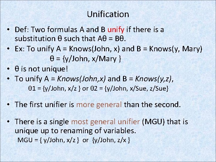 Unification • Def: Two formulas A and B unify if there is a substitution