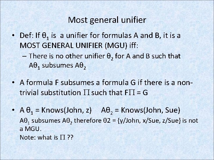 Most general unifier • Def: If θ 1 is a unifier formulas A and