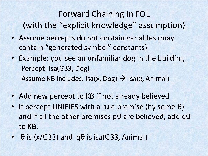 Forward Chaining in FOL (with the “explicit knowledge” assumption) • Assume percepts do not