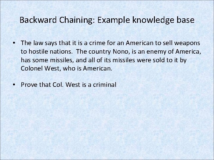 Backward Chaining: Example knowledge base • The law says that it is a crime