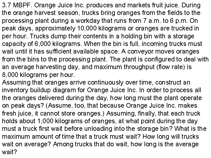 3. 7 MBPF. Orange Juice Inc. produces and markets fruit juice. During the orange