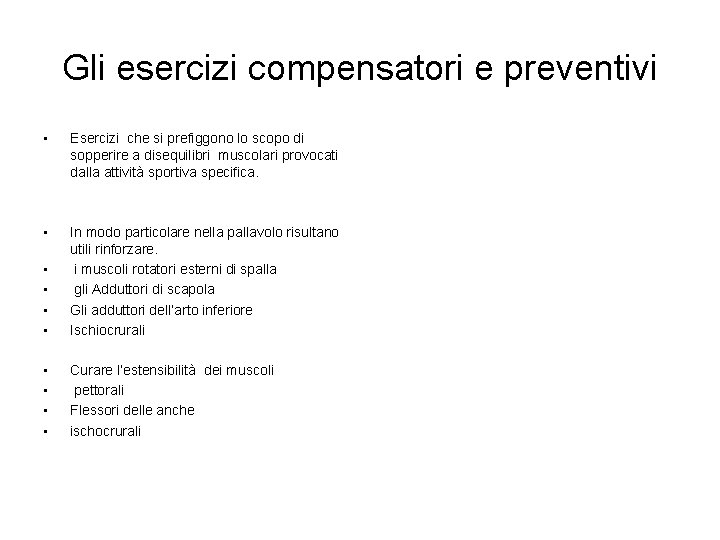 Gli esercizi compensatori e preventivi • Esercizi che si prefiggono lo scopo di sopperire