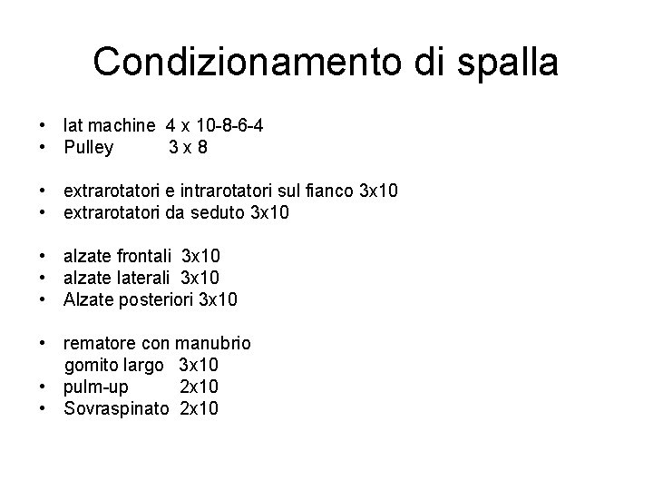 Condizionamento di spalla • lat machine 4 x 10 -8 -6 -4 • Pulley