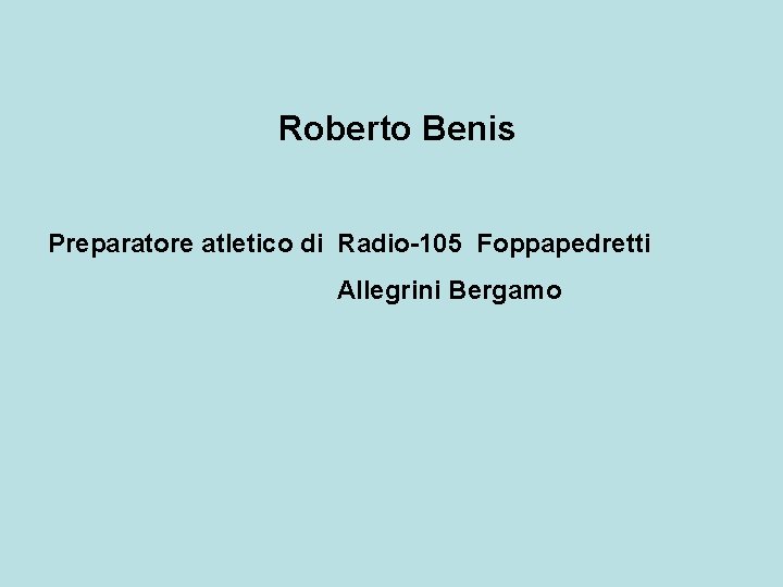 Roberto Benis Preparatore atletico di Radio-105 Foppapedretti Allegrini Bergamo 