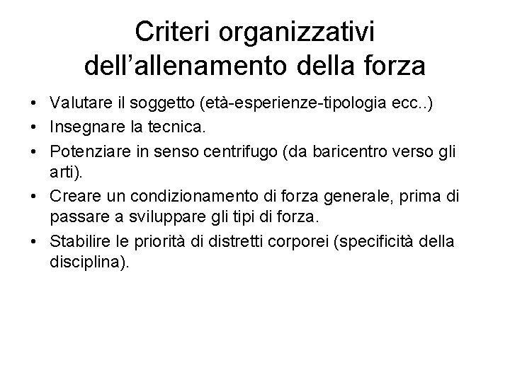 Criteri organizzativi dell’allenamento della forza • Valutare il soggetto (età-esperienze-tipologia ecc. . ) •