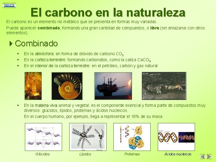 ÍNDICE El carbono en la naturaleza El carbono es un elemento no metálico que