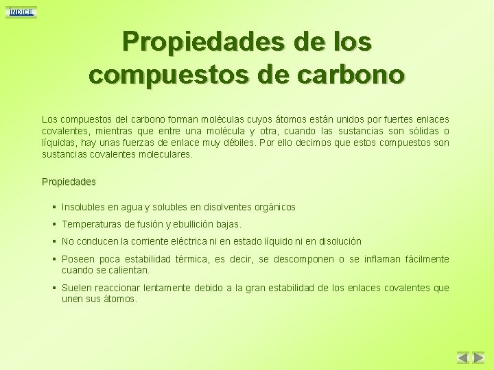 ÍNDICE Propiedades de los compuestos de carbono Los compuestos del carbono forman moléculas cuyos