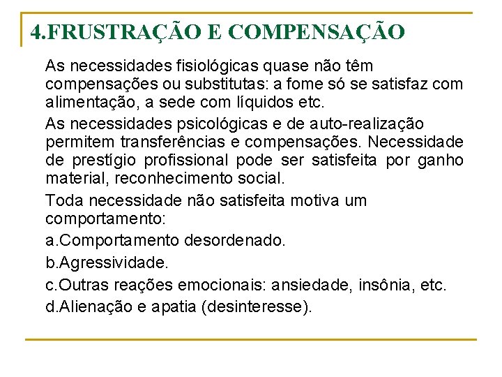 4. FRUSTRAÇÃO E COMPENSAÇÃO As necessidades fisiológicas quase não têm compensações ou substitutas: a