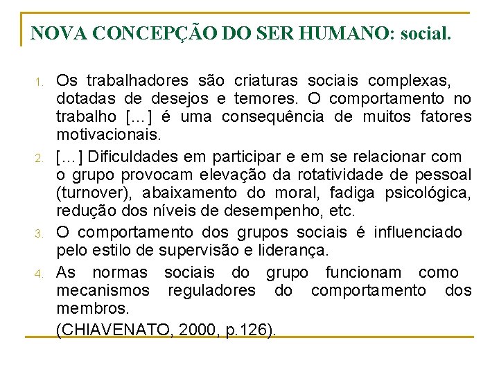 NOVA CONCEPÇÃO DO SER HUMANO: social. 1. 2. 3. 4. Os trabalhadores são criaturas