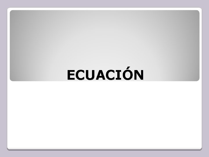 ECUACIÓN 