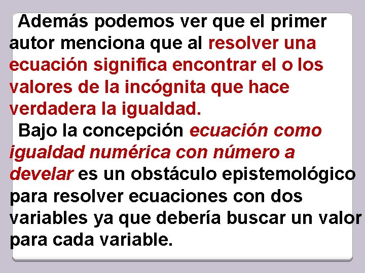 Además podemos ver que el primer autor menciona que al resolver una ecuación significa