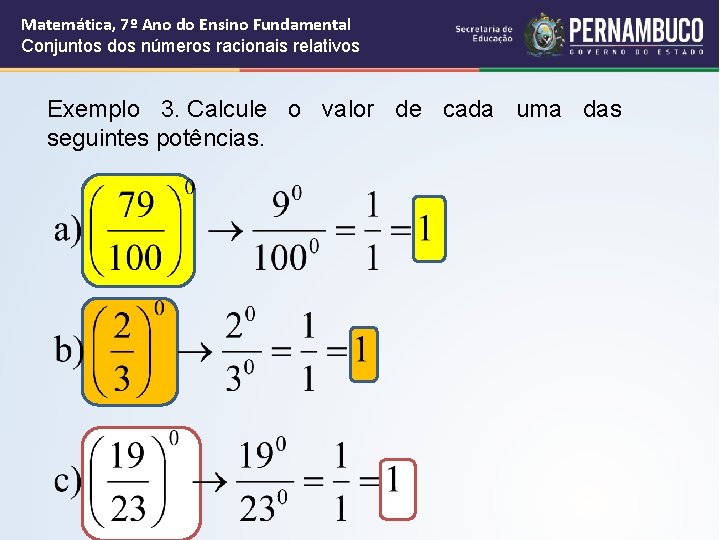 Matemática, 7º Ano do Ensino Fundamental Conjuntos dos números racionais relativos Exemplo 3. Calcule Matemática, 7º Ano do Ensino Fundamental Conjuntos dos números racionais relativos Exemplo 3. Calcule