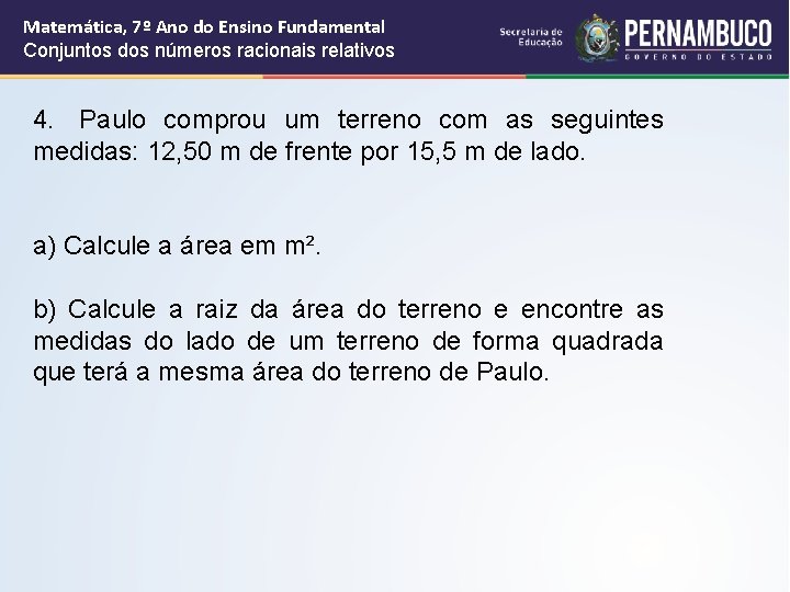 Matemática, 7º Ano do Ensino Fundamental Conjuntos dos números racionais relativos 4. Paulo comprou Matemática, 7º Ano do Ensino Fundamental Conjuntos dos números racionais relativos 4. Paulo comprou