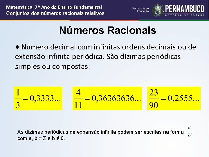 Matemática, 7º Ano do Ensino Fundamental Conjuntos dos números racionais relativos Números Racionais ♦ Matemática, 7º Ano do Ensino Fundamental Conjuntos dos números racionais relativos Números Racionais ♦