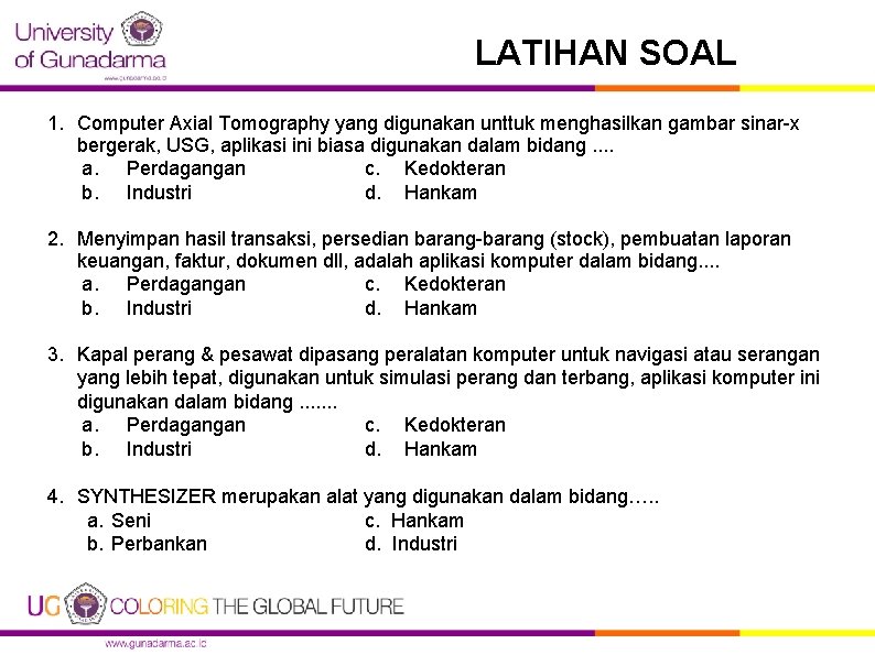 LATIHAN SOAL 1. Computer Axial Tomography yang digunakan unttuk menghasilkan gambar sinar-x bergerak, USG,