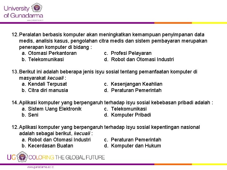 12. Peralatan berbasis komputer akan meningkatkan kemampuan penyimpanan data medis, analisis kasus, pengolahan citra