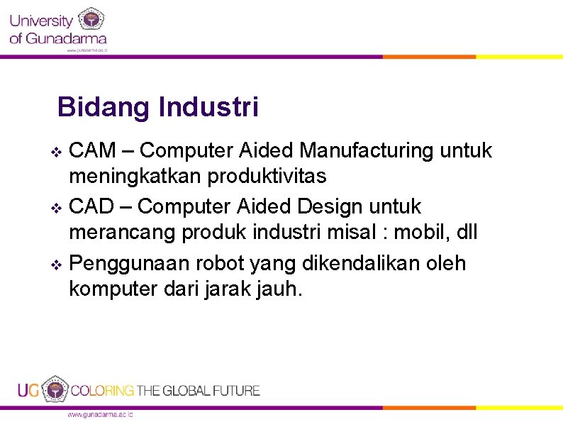 Bidang Industri CAM – Computer Aided Manufacturing untuk meningkatkan produktivitas v CAD – Computer