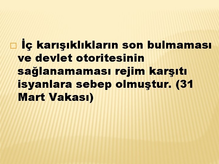 � İç karışıklıkların son bulmaması ve devlet otoritesinin sağlanamaması rejim karşıtı isyanlara sebep olmuştur.