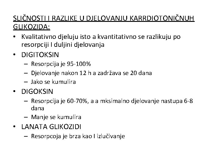 SLIČNOSTI I RAZLIKE U DJELOVANJU KARRDIOTONIČNUH GLIKOZIDA: • Kvalitativno djeluju isto a kvantitativno se