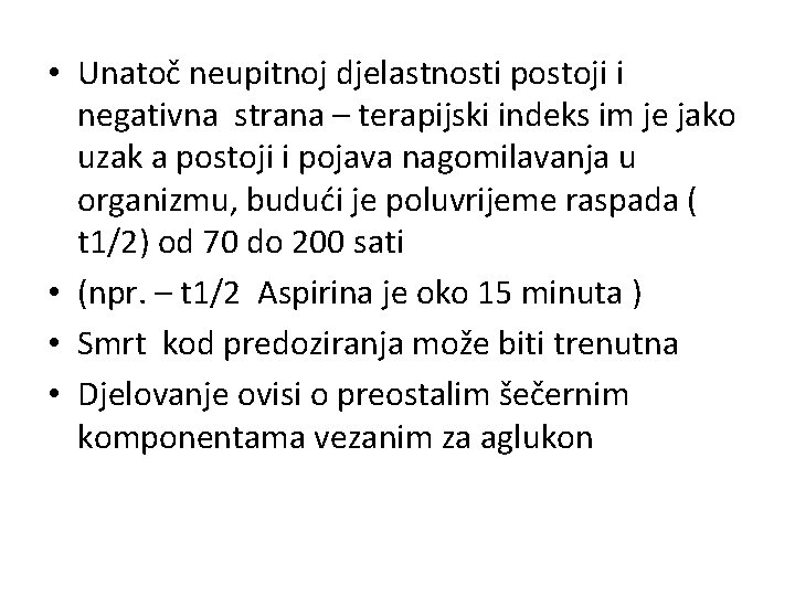  • Unatoč neupitnoj djelastnosti postoji i negativna strana – terapijski indeks im je