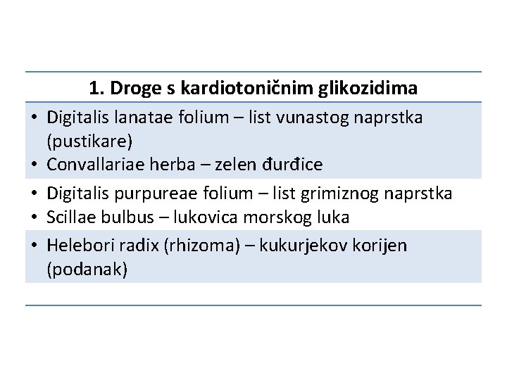 1. Droge s kardiotoničnim glikozidima • Digitalis lanatae folium – list vunastog naprstka (pustikare)