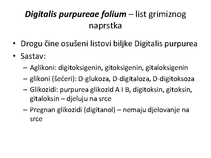 Digitalis purpureae folium – list grimiznog naprstka • Drogu čine osušeni listovi biljke Digitalis
