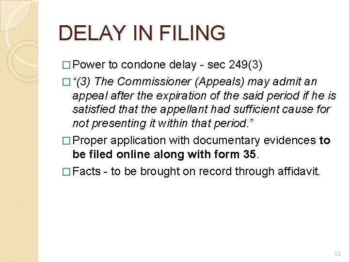 DELAY IN FILING � Power to condone delay - sec 249(3) � “(3) The